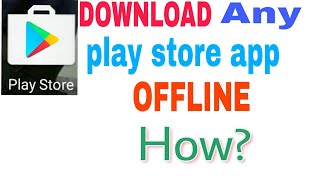 Google Play Store Offline Download How Download Google Playstore App OfflineGoogle Offline App [upl. by Merilee270]