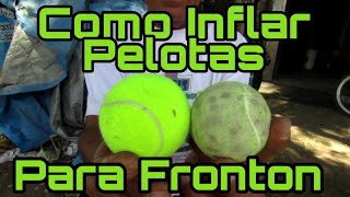 Fronton frontonamano Como Inflar Pelotas de Tennis para Fronton Primera Parte [upl. by Rachael591]