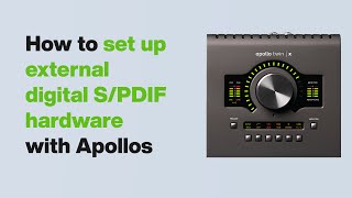 UA Support How to Set Up External SPDIF Hardware with Apollo Interfaces [upl. by Irami618]