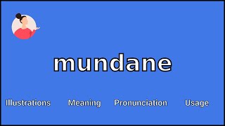 MUNDANE  Meaning and Pronunciation [upl. by Annaeel676]