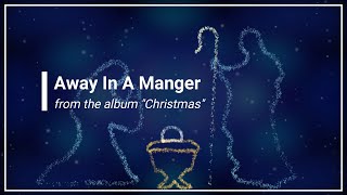 Away In A Manger Traditional Carol with Lyrics [upl. by Yentterb376]