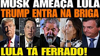 MUSK AMEAÇA LULA TRUMP ENTRA NA BRIGA LULA FICA FURIOSO JANJA É HUMILHADA DIPLOMATAS DETONA JAN [upl. by Luo]