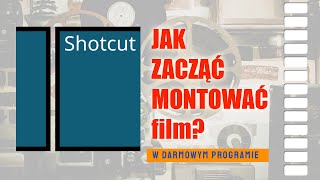 Jak zacząć montować filmy w darmowym programie SHOTCUT [upl. by Rossie]