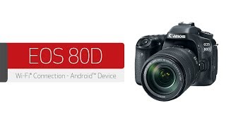 Canon EOS 80D  Wireless Connection with an Android™ Device [upl. by Wu231]