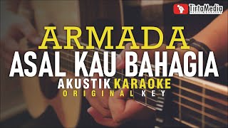 asal kau bahagia  armada akustik karaoke [upl. by Arnaud661]