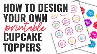 How to Design Your Own Printable Cupcake Toppers [upl. by Adehsar170]