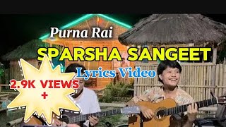 Sparsha sangeet  Purna Rai New Lyrics Video  Timro maya ९९ vaye mero maya १०० [upl. by Fesuy]