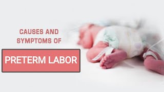 PRETERM LABOR  CAUSES OF PRETERM LABOR  SYMPTOMS OF PRETERM LABOR [upl. by Curtis]