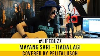 LifeBuzz Pelita Lusoh  Tiada Lagi Originally performed by Mayang Sari [upl. by Branden]