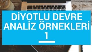 Analog Elektronik Ders 6 Diyotlu Devre Analiz Örnekleri 1 [upl. by Corrinne319]