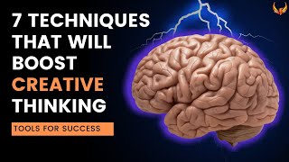 BOOST CREATIVITY 7 Creative Thinking Techniques for Success [upl. by Rawna129]