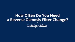 How Often Do You Need a Reverse Osmosis Filter Change  Culligan Water [upl. by Jacinta]