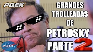 GRANDES TROLLEADASPEINADAS de Gustavo Petro PARTE 2  ＰＱＥＫ [upl. by Adnoraj705]