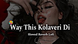 Way This Kolaveri Di Slowed Reverb Lofi Support 😫 FFLofi2  New Style Mix [upl. by Landry]