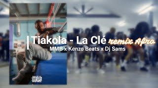 Tiakola  La Clé REMIX AFRO by MMB ft Kenzo Beats x Dj Sams [upl. by Enomal]