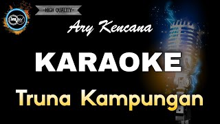 TRUNA KAMPUNGAN ARY KENCANA  KARAOKE [upl. by Nakada]