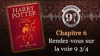 Rendezvous sur la voie 9 34 Harry Potter 1 chapitre 6 [upl. by Ader]