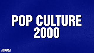 Pop Culture 2000  Category  JEOPARDY [upl. by Sidonnie]