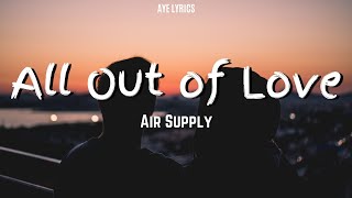 Air Supply  All Out of Love Lyrics [upl. by Roderic313]