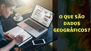 Conceitos Fundamentais sobre Dados Geográficos  Aula de Geoprocessamento [upl. by Jeni]