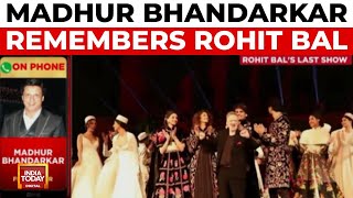 Filmmaker Madhur Bhandarkar Remembers Late Designer Rohit Bal  India Today [upl. by Lorelie]