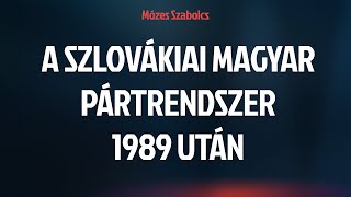 A szlovákiai magyar pártrendszer 1989 után  100 év 100 percben [upl. by Oinotnaesoj724]