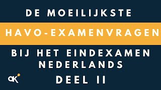 De moeilijkste havoexamenvragen bij het eindexamen Nederlands  deel II [upl. by Latreece160]