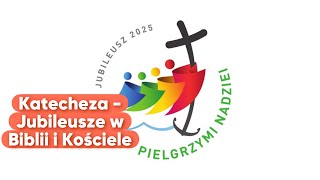 Katecheza  Jubileusze w Biblii i Kościele [upl. by Ashman718]