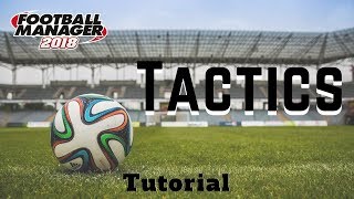 FM2018  Tactics Tutorial Football Manager 2018 [upl. by Zebedee]