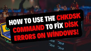 How to Use the CHKDSK Command to Fix Disk Errors on Windows [upl. by O'Driscoll]