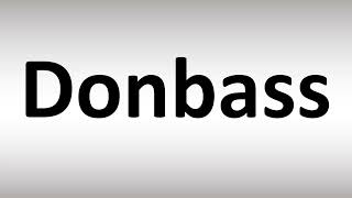 How to Pronounce Donbass [upl. by Ittam]