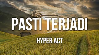 Hyper Act  Pasti Terjadi Lirik [upl. by Rosette]