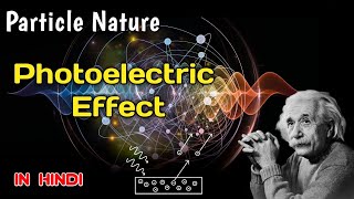 Photoelectric Effect in hindi  Particle nature of light  Quantum Physics  Albert Einstein [upl. by Ribak]