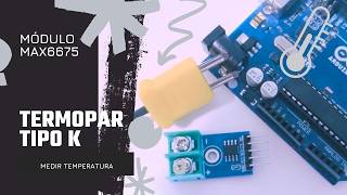 ¡Temperaturas extremas en Arduino 🌡️ Termopar Tipo K  MAX6675 en acción Proveedora Cano [upl. by Semaj]