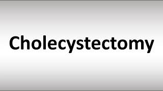 How to Pronounce Cholecystectomy [upl. by Irak274]