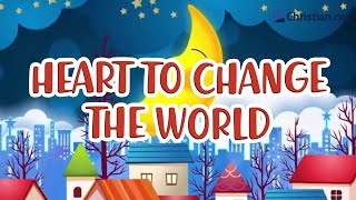 Heart To Change The World  Christian Songs For Kids [upl. by Irb]