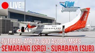 LIVE Tutorial ATR 72600 Microsoft Flight Simulator 2020 Semarang SRG to Surabaya SUB [upl. by Pallaton675]