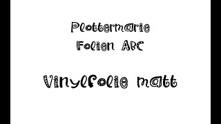 matte VInylfolie Plottermarie Folien ABC [upl. by Maximilianus924]