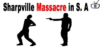 What Happened in Sharpville Massacre of 1960 [upl. by Calmas]