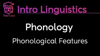 Introduction to Linguistics Phonological Features [upl. by Sarene178]