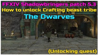 How to unlock crafting beast tribe the dwarves in ffxiv shadowbringers patch 53 [upl. by Oahc473]