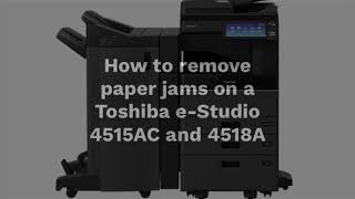 How to remove paper jams on a Toshiba eStudio 4515AC and 4518A [upl. by Aidyl]