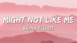 Might Not Like Me  Brynn Elliott Lyrics [upl. by Eelaras]