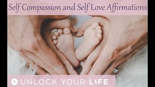 Affirmations for Self Compassion and Self Love  Heal Self Esteem [upl. by Tolkan]