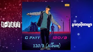 G Fatt  120B Album Compilation [upl. by Ettezoj]