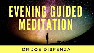 EVENING GUIDED MEDITATION  DR JOE DISPENZA [upl. by Willin]