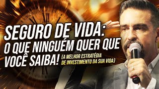 Seguro de Vida O que te Ninguém Quer que Você Saiba A Melhor Estratégia de Investimento da Sua Vida [upl. by Olivia]