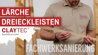 ⁠CLAYTEC Anwendungsvideo Fachwerksanierung Lärche Dreieckleisten [upl. by Rolyab]