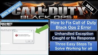 How to Fix Call of Duty black ops 2 quotUnhandled exception caughtquot Initialization Error 2023 [upl. by Erlina541]