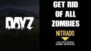 How To Remove Delete Edit All Zombies amp Zombie Events From DayZ Nitrado Private Server Xbox Ps4 PC [upl. by Bum]